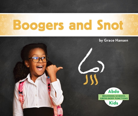 Boogers and Snot by Hansen, Grace