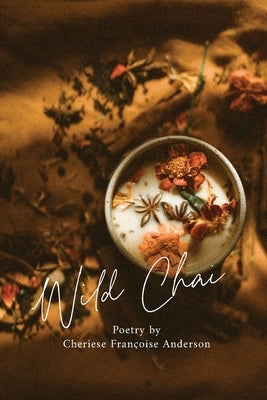 Wild Chai by Francoise, Cheriese