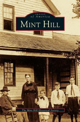 Mint Hill by The Mint Hill Historical Society