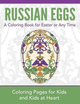 Russian Eggs: Coloring Pages for Kids and Kids at Heart by Art History, Hands-On