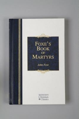 Foxe's Book of Martyrs by Foxe, John
