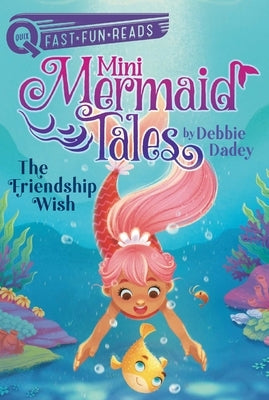 The Friendship Wish: Mini Mermaid Tales 1 by Dadey, Debbie