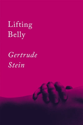 Lifting Belly: An Erotic Poem by Stein, Gertrude