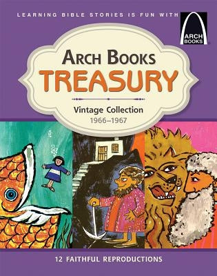 Arch Books Treasury: 1966 - 1967 by Concordia Publishing