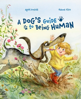 A Dog's Guide to Being Human by Silva, Shanna