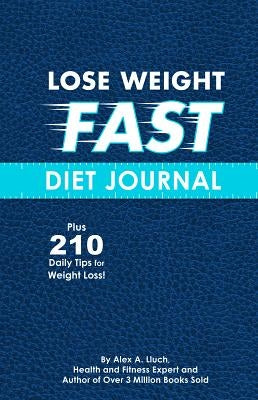 Lose Weight Fast Diet Journal by Lluch, Alex A.