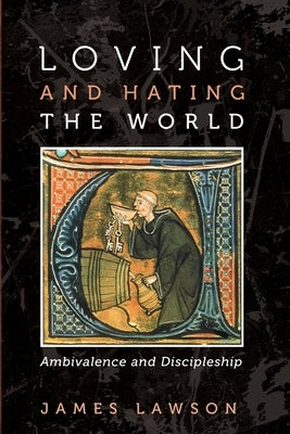 Loving and Hating the World by Lawson, James