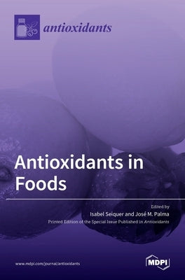 Antioxidants in Foods by Seiquer, Isabel