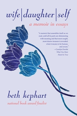 Wife - Daughter - Self: A Memoir in Essays by Kephart, Beth