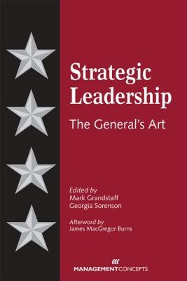 Strategic Leadership: The General's Art by Grandstaff, Mark