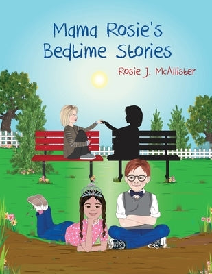 Mama Rosie's Bedtime Stories by McAllister, Rosie J.
