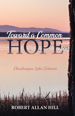 Toward a Common Hope by Hill, Robert Allan