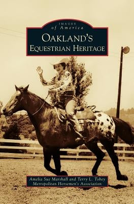 Oakland's Equestrian Heritage by Marshall, Amelia Sue