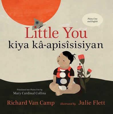 Little You / Kiya Kâ-Apisîsisiyan by Van Camp, Richard