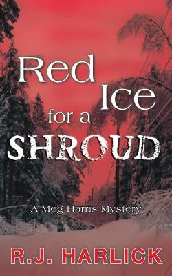 Red Ice for a Shroud by Harlick, R. J.