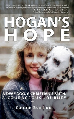 Hogan's Hope: A Deaf Dog, A Christian's Faith, A Courageous Journey by Bombaci, Connie