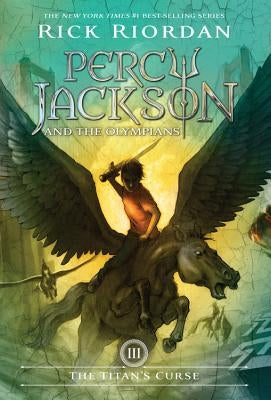 Percy Jackson and the Olympians, Book Three the Titan's Curse by Riordan, Rick