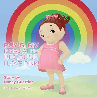Roy G. Biv Is Mad at Me Because I Love Pink by Guettier, Nancy