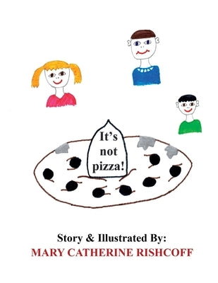 It's not pizza! by Rishcoff, Mary Catherine