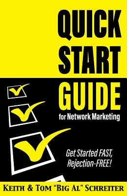 Quick Start Guide for Network Marketing: Get Started FAST, Rejection-FREE! by Schreiter, Keith