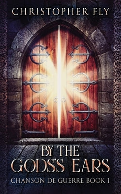 By The Gods's Ears by Fly, Christopher