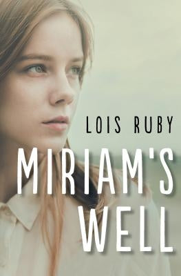 Miriam's Well by Ruby, Lois