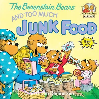 The Berenstain Bears and Too Much Junk Food by Berenstain, Stan