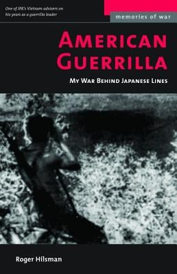 American Guerrilla: My War Behind Japanese Lines (Revised) by Hilsman, Roger