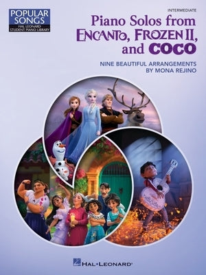 Piano Solos from Encanto, Frozen II, and Coco: Nine Beautiful Intermediate Arrangements by Mona Rejino - Hal Leonard Student Piano Library Popular Son by 