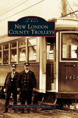 New London County Trolleys by Conneticut Motor Coach Museum