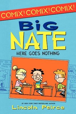 Big Nate: Here Goes Nothing by Peirce, Lincoln