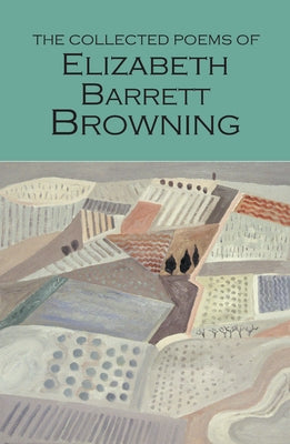 The Collected Poems of Elizabeth Barrett Browning by Barrett Browning, Elizabeth