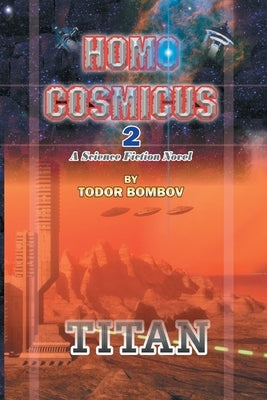 Homo Cosmicus 2: A Science Fiction Novel by Bombov, Todor