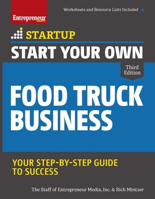 Start Your Own Food Truck Business by The Staff of Entrepreneur Media, Inc