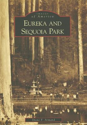 Eureka and Sequoia Park by Armand, Dione F.