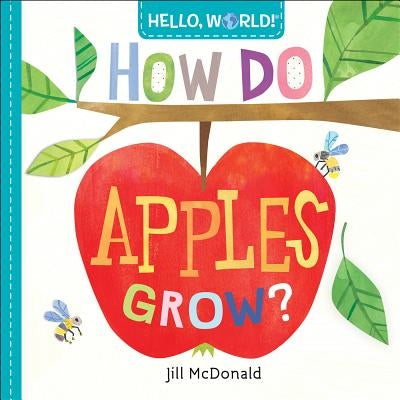 Hello, World! How Do Apples Grow? by McDonald, Jill