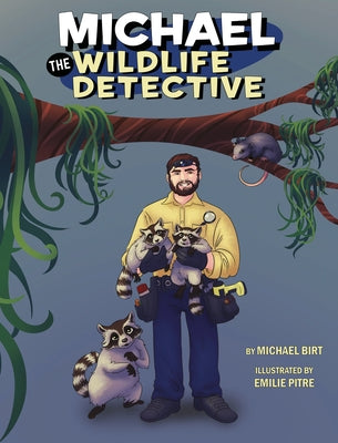 Michael the Wildlife Detective by Birt, Michael