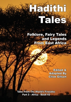 Hadithi Tales: Folklore, Fairy Tales and Legends from East Africa by Gilson, Clive