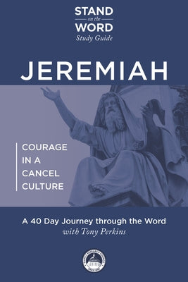 Jeremiah - Courage in a Cancel Culture: A Stand on the Word Study Guide Volume 1 by Perkins, Tony