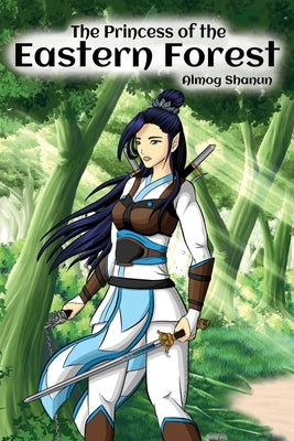 The Princess of the Eastern Forest by Shanun, Almog