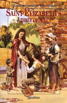 Saint Elizabeth's Three Crowns by Thompson, Blanche Jennings