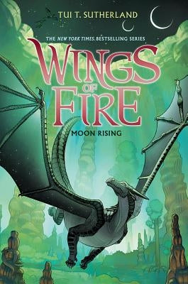 Wings of Fire Book Six: Moon Rising, Volume 6 by Sutherland, Tui T.