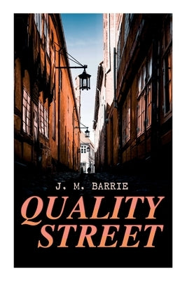 Quality Street by Barrie, James Matthew