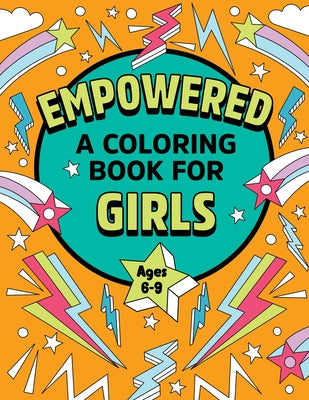 Empowered: A Coloring Book for Girls: Coloring Creativity for Confidence and Joy by Rockridge Press