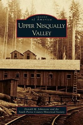 Upper Nisqually Valley by Johnstone, Donald M.