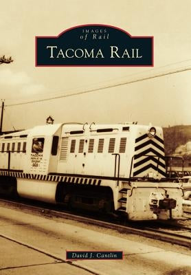 Tacoma Rail by Cantlin, David J.