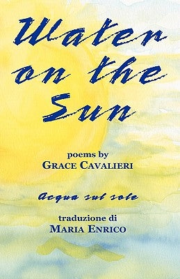 Water on the Sun by Cavalieri, Grace