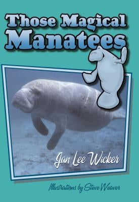 Those Magical Manatees by Wicker, Jan L.