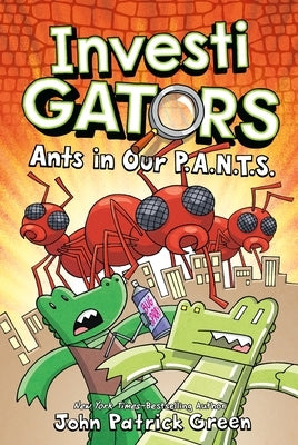 Investigators: Ants in Our P.A.N.T.S. by Green, John Patrick