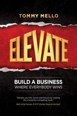 Elevate: Build a Business Where Everybody Wins by Mello, Tommy